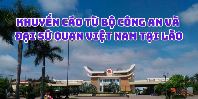 Bộ Công an và Đại sứ quán Việt Nam tại Campuchia khuyến cáo