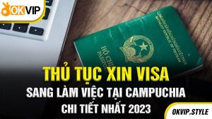 Hướng dẫn xin visa làm việc tại Campuchia