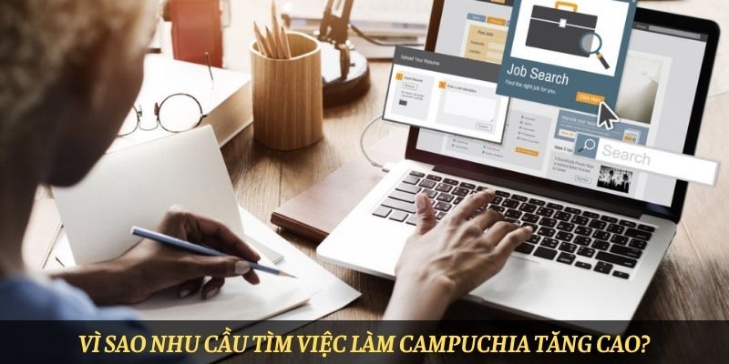 Vì sao nhu cầu tìm việc làm Campuchia tăng cao ?