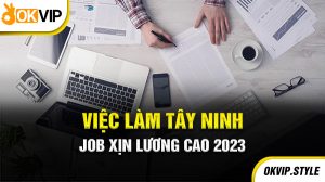 Việc làm Tây Ninh job xịn lương cao 2023
